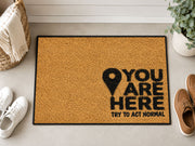 Suupia You Are Here Try to Act Normal doormat, styled product view 5
